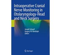 Intraoperative Cranial Nerve Monitoring in Otolaryngology-Head and Neck Surgery