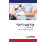 INTRAORAL SCANNER & DIGITAL IMPRESSION TECHNOLOGY: A REVOLUTION IN PROSTHODONTICS
