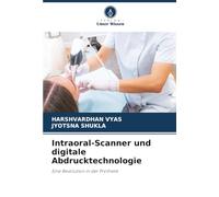 Intraoral-Scanner und digitale Abdrucktechnologie: Eine Revolution in der Prothetik