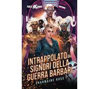 Intrappolato dai signori della guerra barbari: Una storia d'amore con un compagno alieno (Pianeta rubato)