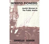 Intrepid Pioneers: Jewish Women in the Public Arena