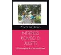 INTRÉPIDES ROMÉO & JULIETTE: Dans la tragédie de la machette tribale