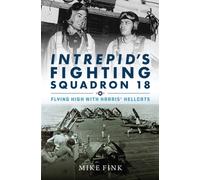 Intrepid's Fighting Squadron 18 : Flying High with Harris' Hellcats