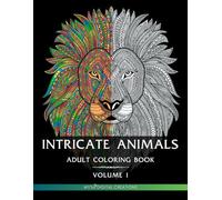 Intricate Animals Coloring Book for Adults (Volume I): Stress Relieving Mandala Animal Designs