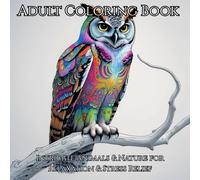 Intricate Animals & Nature: Adult Coloring Book with Mandala Patterns for Relaxation & Stress Relief: Relax, unwind, and colour your stress away with ... nature scenes, mandalas, and floral designs