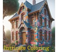Intricate Coloring Book: Coloring for Adults, Intricate, Patterns, Gardens, Houses, Landscapes | 8.5x8.5 inches, 101 Pages, 51 Images | Gifts for Birthdays, Christmas, Thanksgiving and more