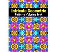Intricate Geometric Patterns Coloring Book: Beautiful Beautiful Pattern Designs for relaxation, Stress Relief and Creative Expression