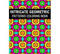 Intricate Geometric Patterns Coloring Book: for Adults and Teens, 50 Beautiful Designs for Relaxation and Stress Relief