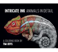 Intricate Ink Animals in Detail a Coloring Book by Tim Jeffs