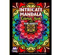 INTRICATE MANDALA COLORING BOOK FOR ADULTS: Difficult and Complex mandalas (Amazing Coloring Books for Adults)