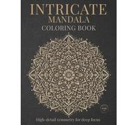 Intricate Mandala Coloring Book: Highly Detailed Mandalas for Focused Coloring and Creative Escape (StillHaven Studio Mandalas - Hard)