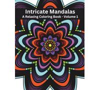 Intricate Mandalas: A Relaxing Coloring Book - Volume 1