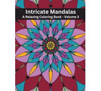 Intricate Mandalas: A Relaxing Coloring Book - Volume 3