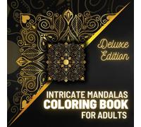 Intricate Mandalas Coloring Book for Adults: Coloring Book with 100 Detailed Mandalas for Relaxation and Stress Relief | Deluxe Edition