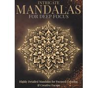 Intricate Mandalas for Deep Focus: Highly Detailed Mandalas for Focused Coloring and Creative Escape (StillHaven Studio Mandalas - Hard)