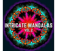 Intricate Mandalas Vol.2: Complex Mandala Coloring Designs for Meditation, Stress Relief and Adult Relaxation (BONUS: Over 200 Free Mandala Coloring Pages To Print)