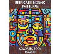Intricate Mosaic Patterns: Coloring Book: Volume I