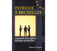 Intrigue à Bruxelles: Anatomie d'une affaire politique européenne