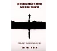 Intriguing Insights About Twin Flame Runners: The Complex Dynamics of Avoiding Love (The Twin Flame Runner Awakening)