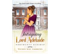 Intriguing Lord Adelaide: A Proper Regency Romance Adventure (Northcott Kinship)