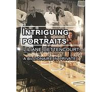 Intriguing portraits: Liliane Bettencourt, a billionaire in private