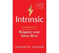 Intrinsic: A manifesto to reignite your inner drive