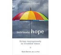 Intrinsic Hope : Living Courageously in Troubled Times
