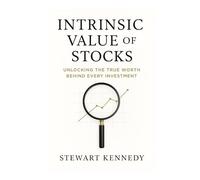 Intrinsic Value of Stocks: Unlocking the True Worth Behind Every Investment (The Investing Essentials Library)