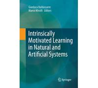 Intrinsically Motivated Learning in Natural and Artificial Systems