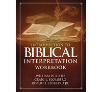 Introduction to Biblical Interpretation Workbook: Study Questions, Practical Exercises, and Lab Reports