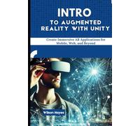 Intro to Augmented Reality with Unity: Create Immersive AR Applications for Mobile, Web, and Beyond