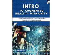Intro to Augmented Reality with Unity: Create Immersive AR Applications for Mobile, Web, and Beyond