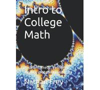 Intro to College Math: Basic arithmetic, geometry, algebra, probability and stats (Intro to Math)