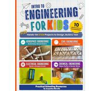 Intro to Engineering for Kids: A Hands-On STEM Workbook with 10 Engineering Branches and Projects to Design, Build, and Test