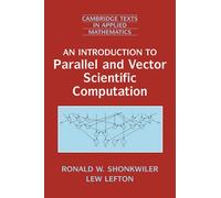 Intro to Parallel Vector Sci Comput: 41 (Cambridge Texts in Applied Mathematics, Series Number 41)