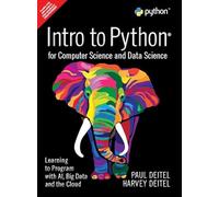 INTRO TO PYTHON FOR COMPUTER SCIENCE AND DATA SCIENCE: LEARNING TO PROGRAM WITH AI, BIG DATA AND THE CLOUD