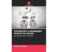 Introdução à pedagogia teatral na escola: Uma análise da teoria e da prática