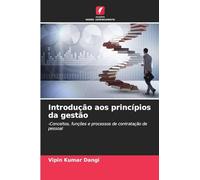 Introdução aos princípios da gestão: -Conceitos, funções e processos de contratação de pessoal
