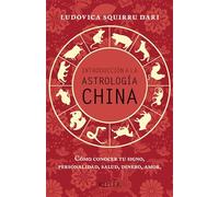 Introduccion a la Astrologia China: Cómo conocer tu signo, personalidad, salud, dinero, amor (Kepler)