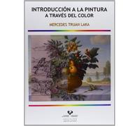 Introduccion a la Pintura a Traves del Color (Manuales Universitarios - Unibertsitateko Eskuliburuak)