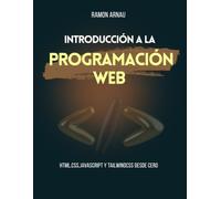 Introducción a la Programación Web: HTML, CSS, JavaScript y TailwindCSS desde cero