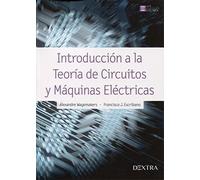INTRODUCCIÓN A LA TEORÍA DE CIRCUITOS Y MÁQUINAS ELÉCTRICAS (Ingeniería Eléctrica)