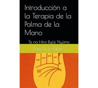 Introducción a la Terapia de la Palma de la Mano: Te no Hira Ryōji Nyūmo (El Reiki Temprano)