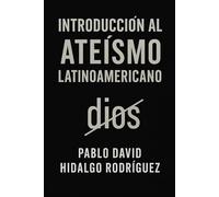 Introducción al ateísmo latinoamericano (Los Rostros del Mal)