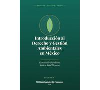 Introducción al Derecho y Gestión Ambientales en México: Una mirada ambiental desde la Salud Humana