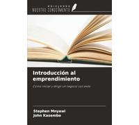 Introducción al emprendimiento: Cómo iniciar y dirigir un negocio con éxito
