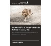 Introducción al pensamiento de Tubias Capaina, Vol. I: Propuesta de enciclopedia para la historiografía africana con especial atención a Mozambique