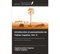 Introducción al pensamiento de Tubias Capaina, Vol. II: Propuesta de enciclopedia para la historiografía africana con especial atención a Mozambique