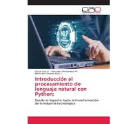 Introducción al procesamiento de lenguaje natural con Python: Desde el impacto hasta la transformación de la industria tecnológica
