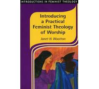 Introducing a Practical Feminist Theology of Worship: 5 (Introductions in Feminist Theology)